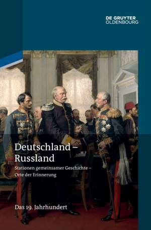 Deutschland - Russland 02. Das 19. Jahrhundert de Horst Möller