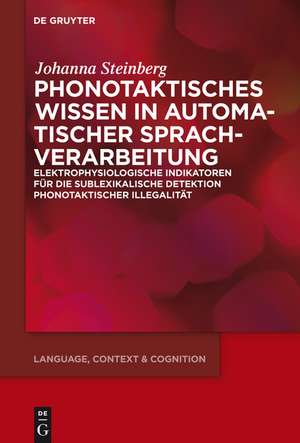 Phonotaktisches Wissen: Zur prä-attentiven Verarbeitung phonotaktischer Illegalität de Johanna Steinberg