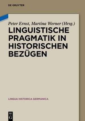 Linguistische Pragmatik in historischen Bezügen de Peter Ernst