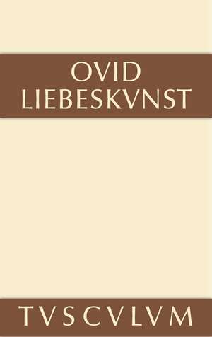 Liebeskunst: Ars amatoria libri tres de Ovid