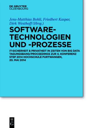 Software-Technologien und -Prozesse: IT-Sicherheit und Mobile Systeme. Tagungsband/Proceedings zur 4. Konferenz STeP 2014 Hochschule Furtwangen de Jens-Matthias Bohli