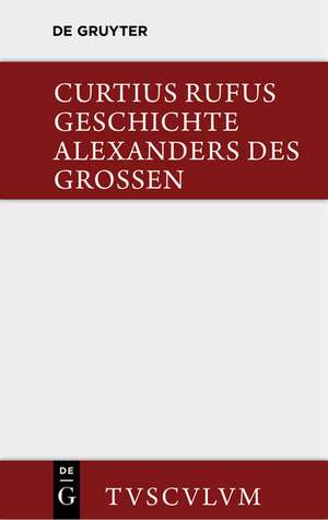 Geschichte Alexanders des Grossen: Lateinisch und Deutsch de Quintus Curtius Rufus