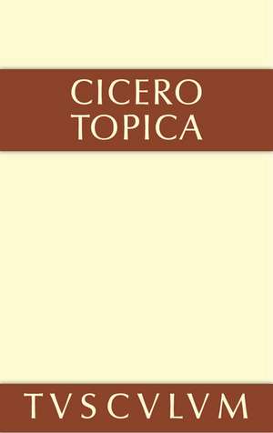 Topica: die Kunst, richtig zu argumentieren. Lateinisch und deutsch de Marcus Tullius. Cicero