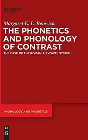 The Phonetics and Phonology of Contrast: The Case of the Romanian Vowel System de Margaret E. L. Renwick