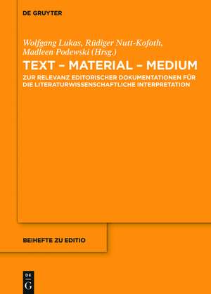 Text - Material - Medium: Zur Relevanz editorischer Dokumentationen für die literaturwissenschaftliche Interpretation de Wolfgang Lukas