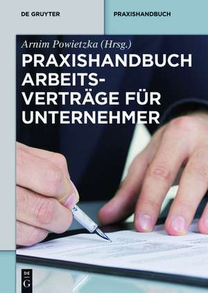 Praxishandbuch Arbeitsverträge für Unternehmer de Arnim Powietzka