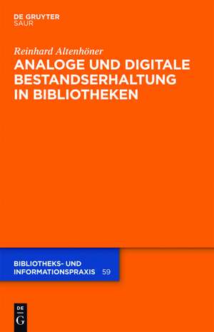 Analoge und digitale Bestandserhaltung in Bibliotheken de Reinhard Altenhöner