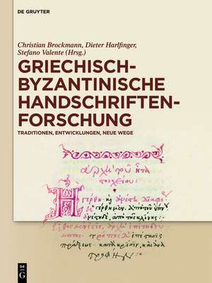 Griechisch-byzantinische Handschriftenforschung: Traditionen, Entwicklungen, neue Wege de Christian Brockmann