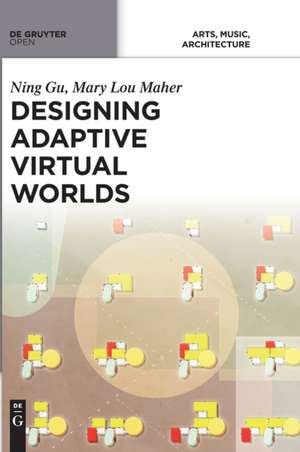 Designing Adaptive Virtual Worlds de Ning Gu