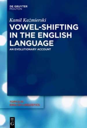 Vowel-Shifting in the English Language: An Evolutionary Account de Kamil Kazmierski