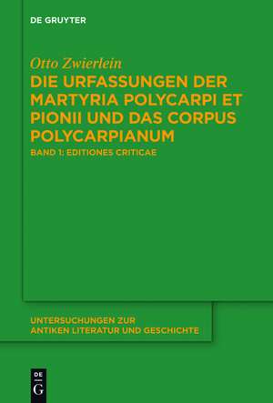 Die Urfassungen der Martyria Polycarpi et Pionii und das Corpus Polycarpianum: Band 1: Editiones criticae. Mit armenisch-deutschem Text und englischer Übersetzung. Band 2: Textgeschichte und Rekonstruktion. Polykarp, Ignatius und der Redaktor Ps.-Pionius de Otto Zwierlein