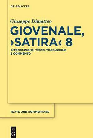 Giovenale, "Satira" 8: Introduzione, testo, traduzione e commento de Giuseppe Dimatteo