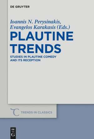 Plautine Trends: Studies in Plautine Comedy and its Reception de Ioannis N. Perysinakis