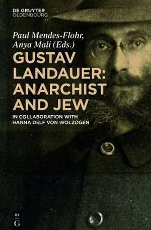 Gustav Landauer: Anarchist and Jew de Paul Mendes-Flohr