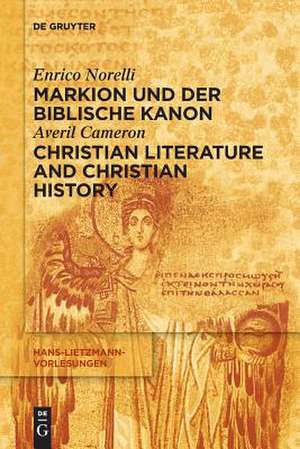 Markion und der biblische Kanon / Christian Literature and Christian History de Enrico Norelli