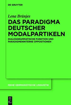 Das Paradigma deutscher Modalpartikeln: Dialoggrammatische Funktion und paradigmeninterne Oppositionen de Lena Brünjes