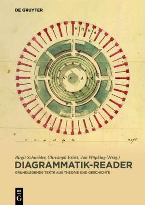 Diagrammatik-Reader: Grundlegende Texte aus Theorie und Geschichte de Birgit Schneider