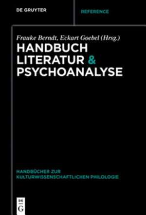 Handbuch Literatur & Psychoanalyse de Frauke Berndt