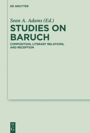 Studies on Baruch: Composition, Literary Relations, and Reception de Sean A. Adams
