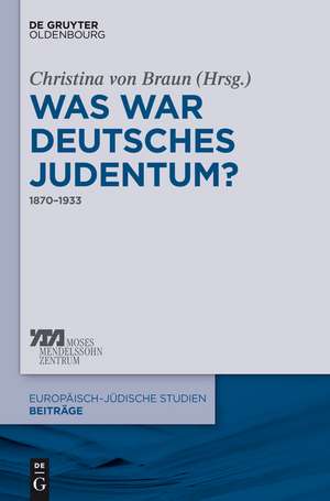 Was war deutsches Judentum?: 1870–1933 de Christina von Braun