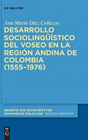 Desarrollo sociolingüístico del voseo en la región andina de Colombia (1555–1976) de Ana María Díaz Collazos