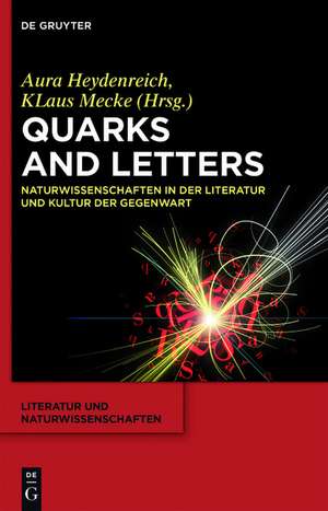 Quarks and Letters: Naturwissenschaften in der Literatur und Kultur der Gegenwart de Aura Heydenreich