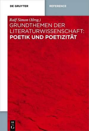 Grundthemen der Literaturwissenschaft: Poetik und Poetizität de Ralf Simon