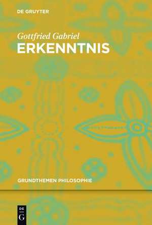 Erkenntnis de Gottfried Gabriel