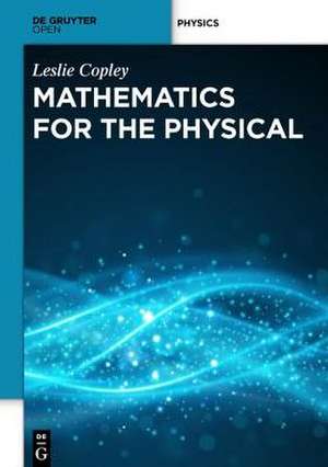 Mathematics for the Physical Sciences de Leslie Copley