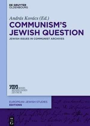 Communism’s Jewish Question: Jewish Issues in Communist Archives de András Kovacs