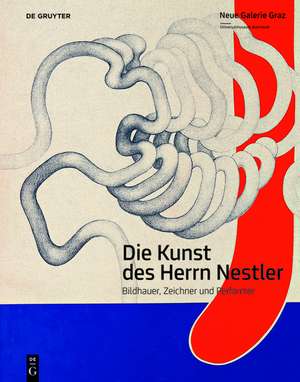 Die Kunst des Herrn Nestler – Bildhauer, Zeichner und Performer de Katrin Bucher Trantow