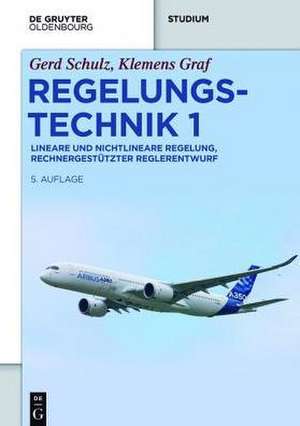 Regelungstechnik 1: Lineare und nichtlineare Regelung, rechnergestützter Reglerentwurf de Gerd Schulz