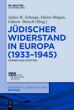 Jüdischer Widerstand in Europa (1933-1945): Formen und Facetten de Julius H. Schoeps