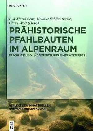 Prähistorische Pfahlbauten im Alpenraum – Erschlieβung und Vermittlung eines Welterbes de Eva–maria Seng