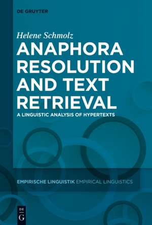 Anaphora Resolution and Text Retrieval: A Linguistic Analysis of Hypertexts de Helene Schmolz