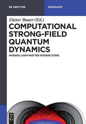 Computational Strong-Field Quantum Dynamics de Dieter Bauer