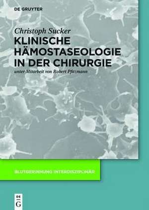 Klinische Hämostaseologie in der Chirurgie de Christoph Sucker