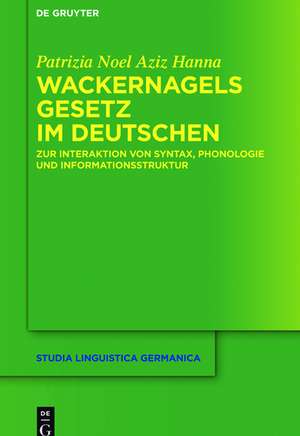 Wackernagels Gesetz im Deutschen: Zur Interaktion von Syntax, Phonologie und Informationsstruktur de Patrizia Noel Aziz Hanna