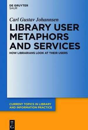 Library User Metaphors and Services: How Librarians look at their Users de Carl Gustav Johannsen