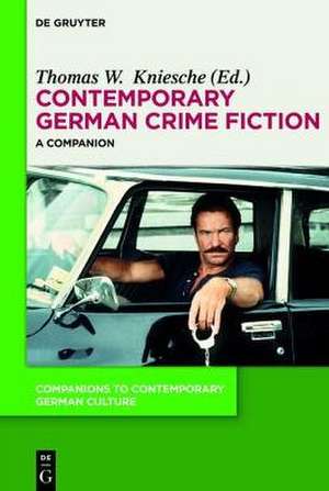 Contemporary German Crime Fiction: A Companion de Thomas W. Kniesche