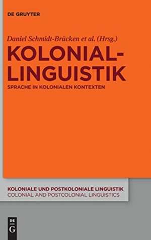 Koloniallinguistik: Sprache in kolonialen Kontexten de Daniel Schmidt-Brücken