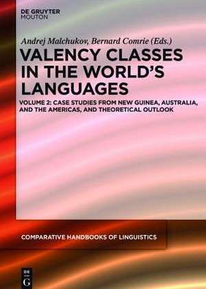 Valency Classes in the World's Languages: Vol 2: Case Studies from New Guinea, Australia, and the Americas, and Theoretical Outlook de Andrej Malchukov