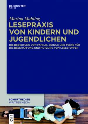 Lesen bei Kindern und Jugendlichen: Lesestoffbeschaffung - Lesestoffnutzung - Lesesozialisationsinstanzen de Marina Mahling