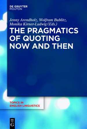 The Pragmatics of Quoting Now and Then de Jenny Arendholz