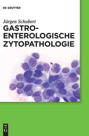 Gastroenterologische Zytopathologie de Jürgen Schubert