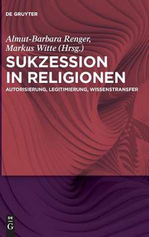 Sukzession in Religionen de Almut-Barbara Renger