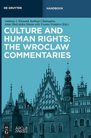 Culture and Human Rights the Wroclaw Commentaries: Perspektiven Auf Die Treue Kopie 1300-1900 de Andreas J. Wiesand