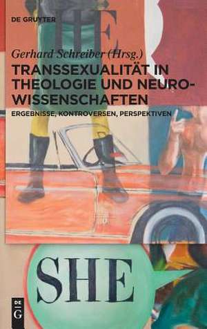 Transsexualitat in Theologie Und Neurowissenschaften de Gerhard Schreiber