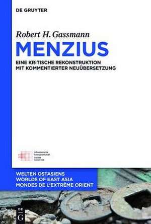 Menzius: Eine kritische Rekonstruktion mit kommentierter Neuübersetzung de Robert H. Gassmann