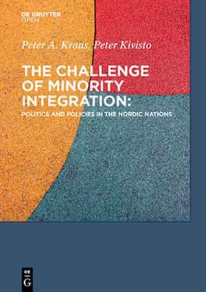 The Challenge of Minority Integration: Politics and Policies in the Nordic Nations de Peter A. Kraus